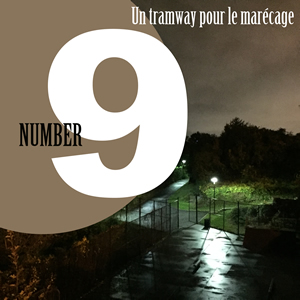 Number 9  Un tramway pour le marécage